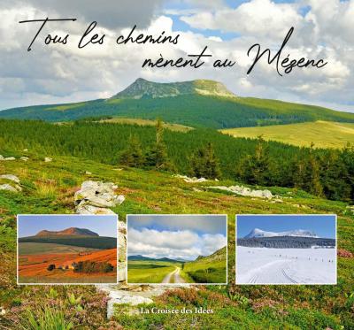 Tous les chemins mènent au Mézenc - livre terroir de Haute-Loire - éditions la croisées des idées