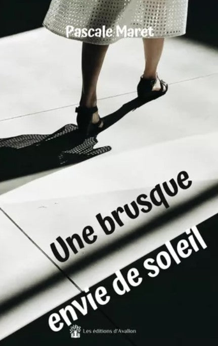 Une brusque envie de soleil - roman de Pascale Maret - Editions d'Avallon