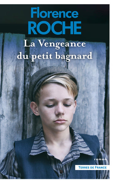 La Vengeance du petit bagnard - Florence Roche