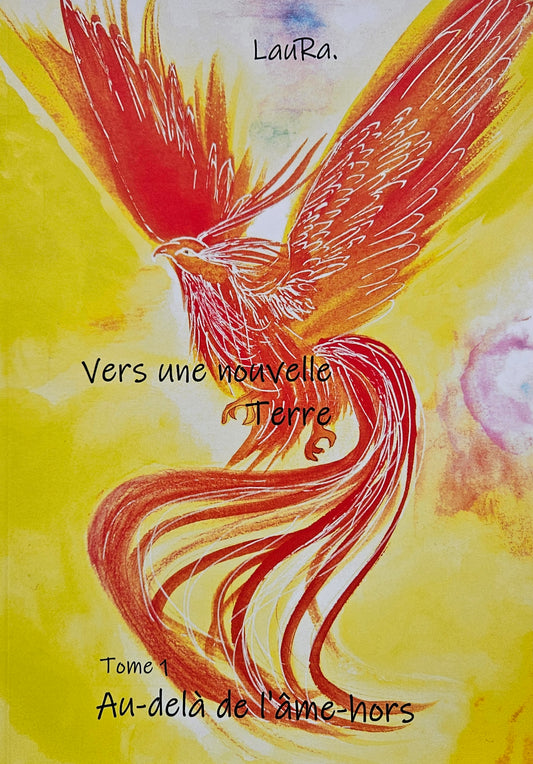Vers une Nouvelle Terre" TOME 1 "Au-delà de l'âme-hors" par l’auteure-illustratrice LauRa. Livre de développement personnel - La mort, un sujet complexe à aborder dans notre société occidentale. 